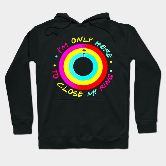 I'm Only Here To Close My Ring Hoodie by fadetsunset